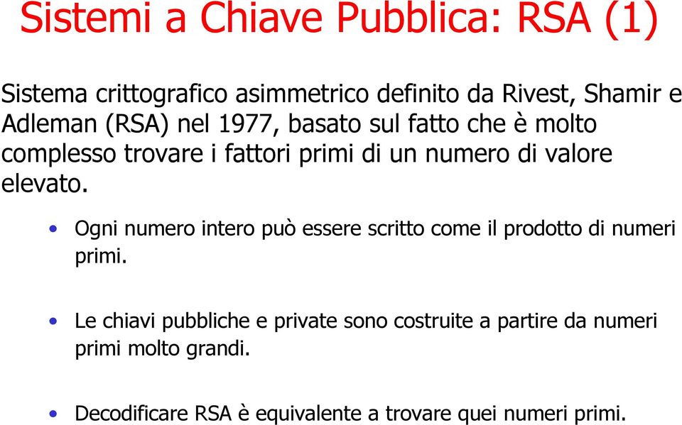 elevato. Ogni numero intero può essere scritto come il prodotto di numeri primi.