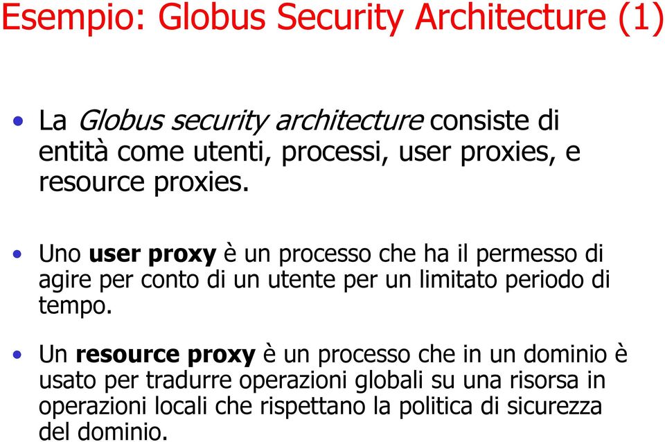 Uno user proxy è un processo che ha il permesso di agire per conto di un utente per un limitato periodo di