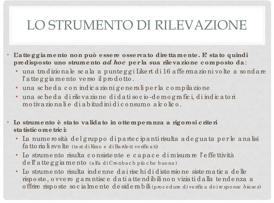 una scheda con indicazioni generali per la compilazione una scheda di rilevazione di dati socio-demografici, di indicatori motivazionali e di abitudini di consumo alcolico.