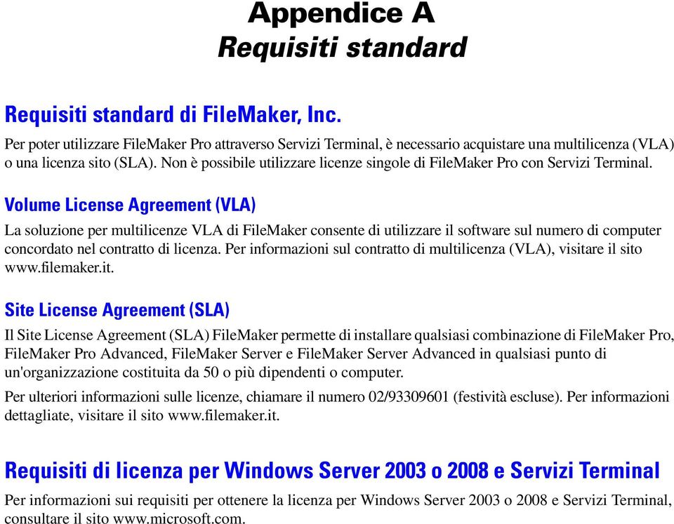 Non è possibile utilizzare licenze singole di FileMaker Pro con Servizi Terminal.