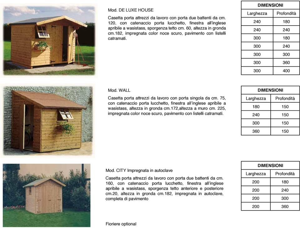 75, con catenaccio porta lucchetto, finestra all inglese apribile a wasistass, altezza in gronda cm.172,altezza a muro cm. 225, impregnata color noce scuro, pavimento con listelli catramati.