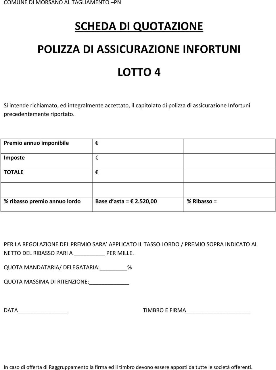 % ribasso premio annuo lordo Base d asta = 2.