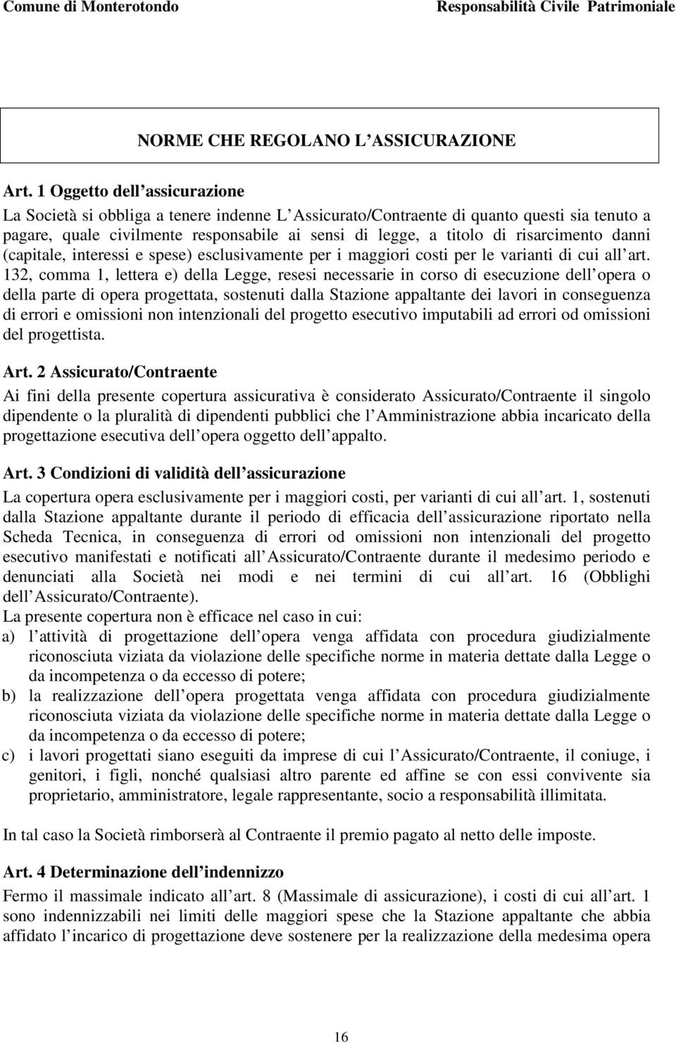 risarcimento danni (capitale, interessi e spese) esclusivamente per i maggiori costi per le varianti di cui all art.