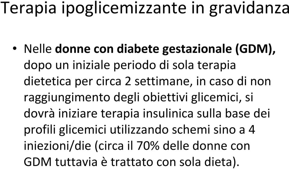 obiettivi glicemici, si dovràiniziare terapia insulinicasulla base dei profili glicemici