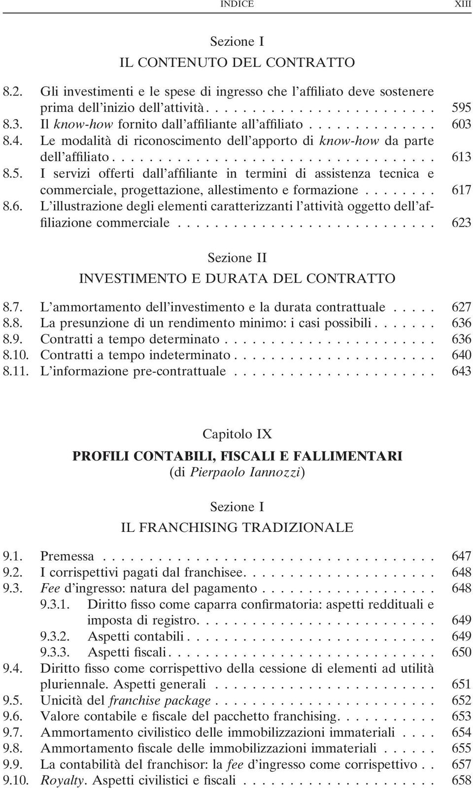 I servizi offerti dall affiliante in termini di assistenza tecnica e commerciale, progettazione, allestimento e formazione... 61