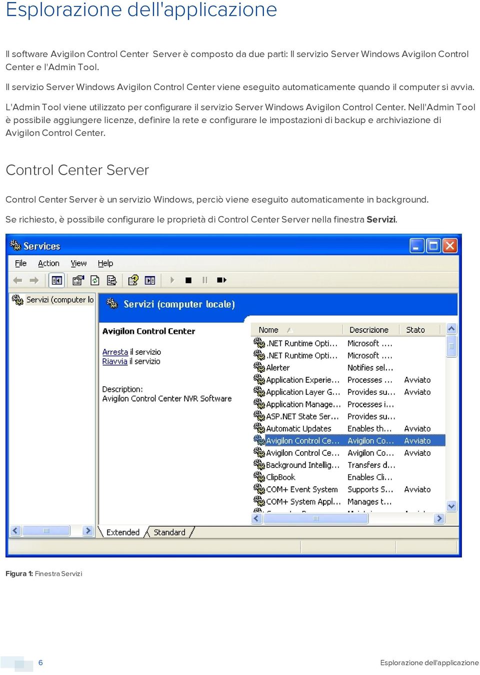 L'Admin Tool viene utilizzato per configurare il servizio Server Windows Avigilon Control Center.