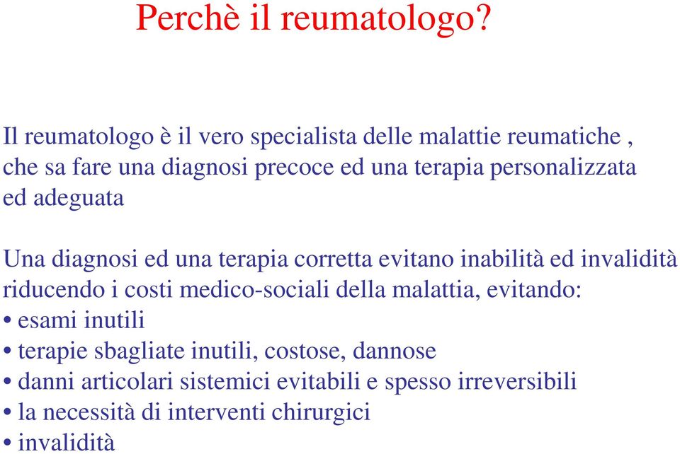 personalizzata ed adeguata Una diagnosi ed una terapia corretta evitano inabilità ed invalidità riducendo i costi