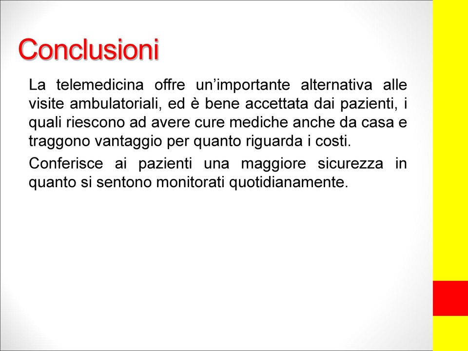 mediche anche da casa e traggono vantaggio per quanto riguarda i costi.