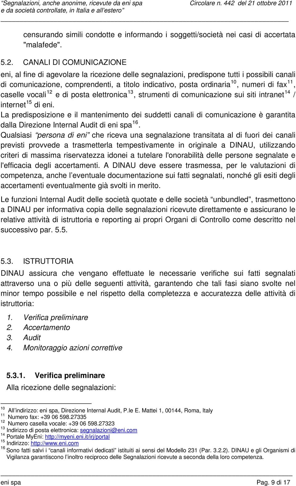 di fax 11, caselle vocali 12 e di posta elettronica 13, strumenti di comunicazione sui siti intranet 14 / internet 15 di eni.