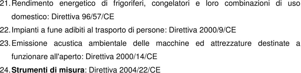 Impianti a fune adibiti al trasporto di persone: Direttiva 2000/9/CE 23.