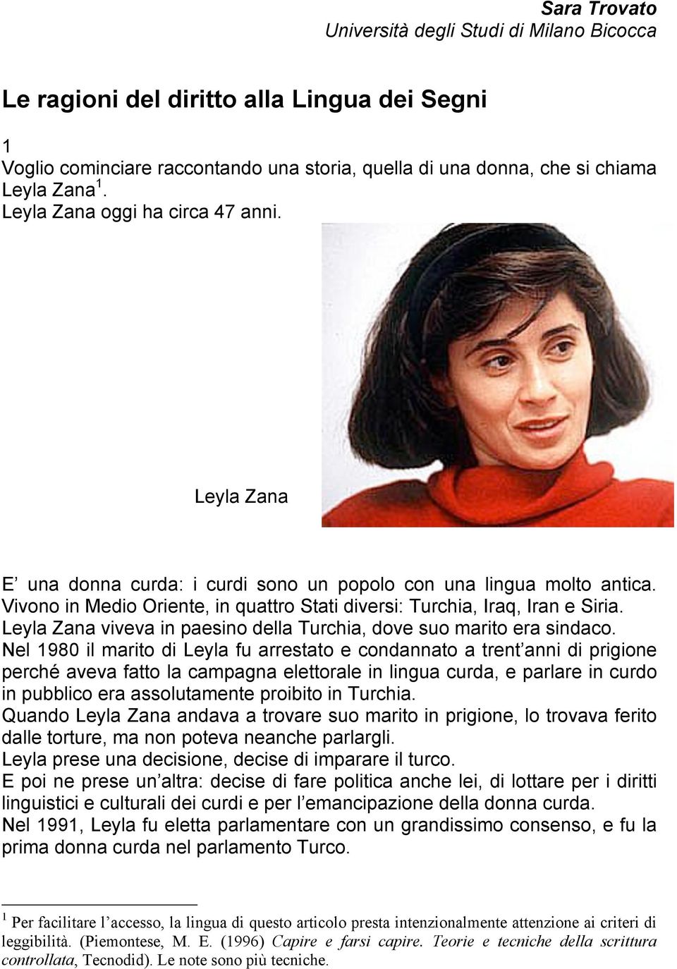 Leyla Zana viveva in paesino della Turchia, dove suo marito era sindaco.