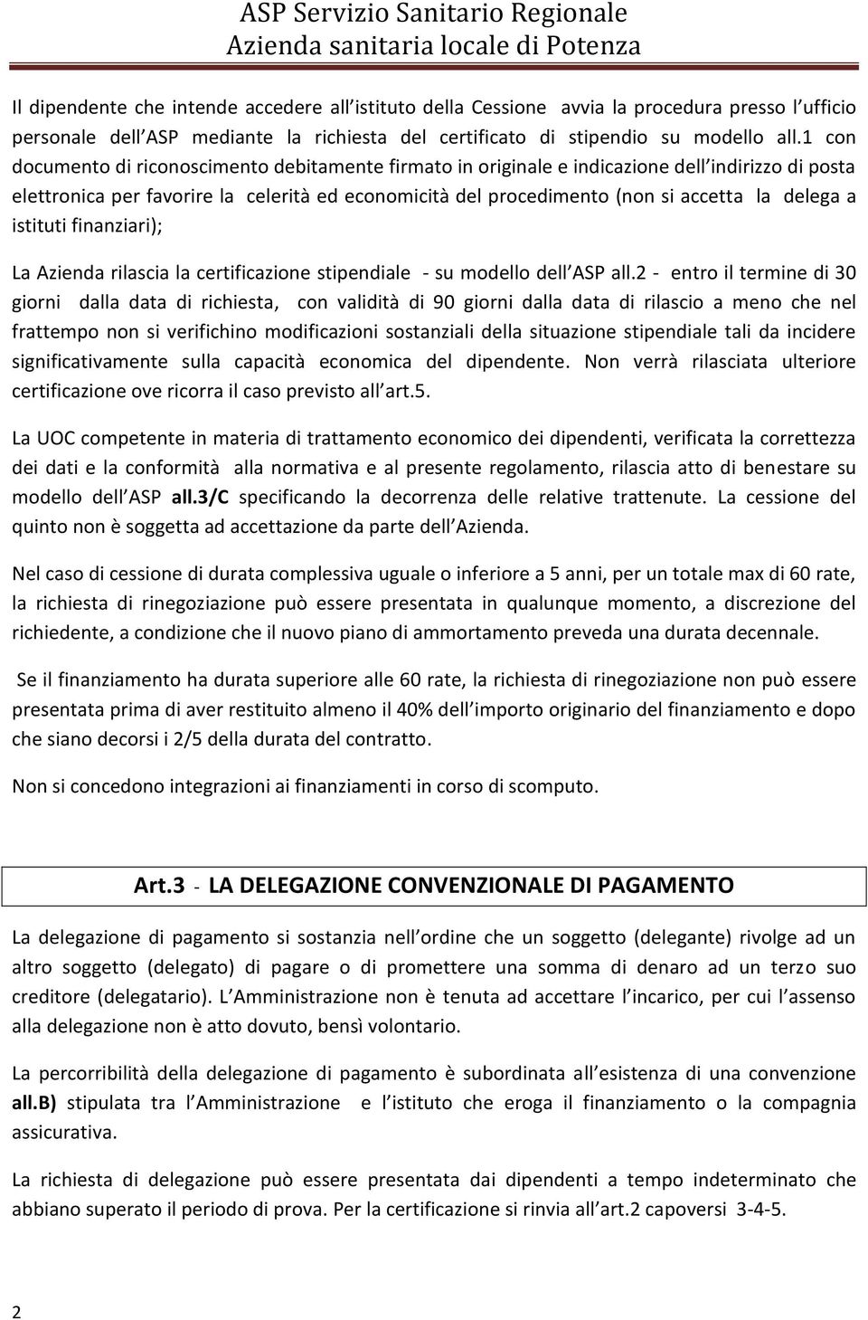 a istituti finanziari); La Azienda rilascia la certificazione stipendiale - su modello dell ASP all.