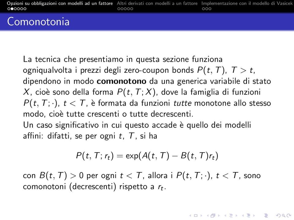 allo stesso modo, cioè tutte crescenti o tutte decrescenti.