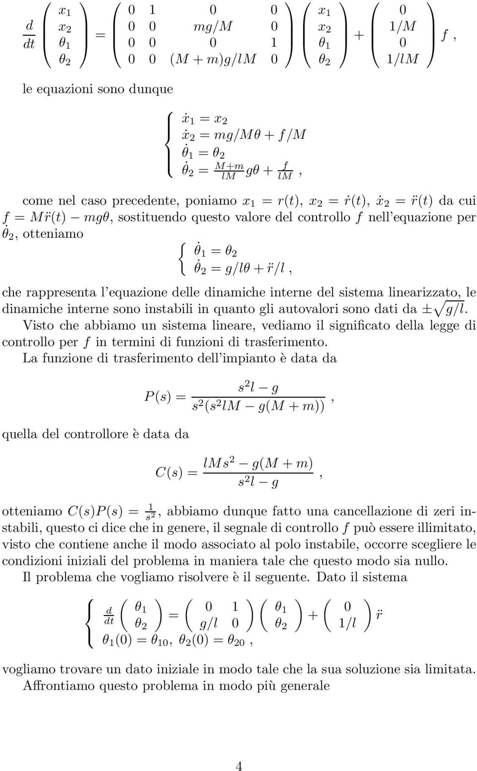 interne del sistema linearizzato, le dinamiche interne sono instabili in quanto gli autovalori sono dati da ± g/l.