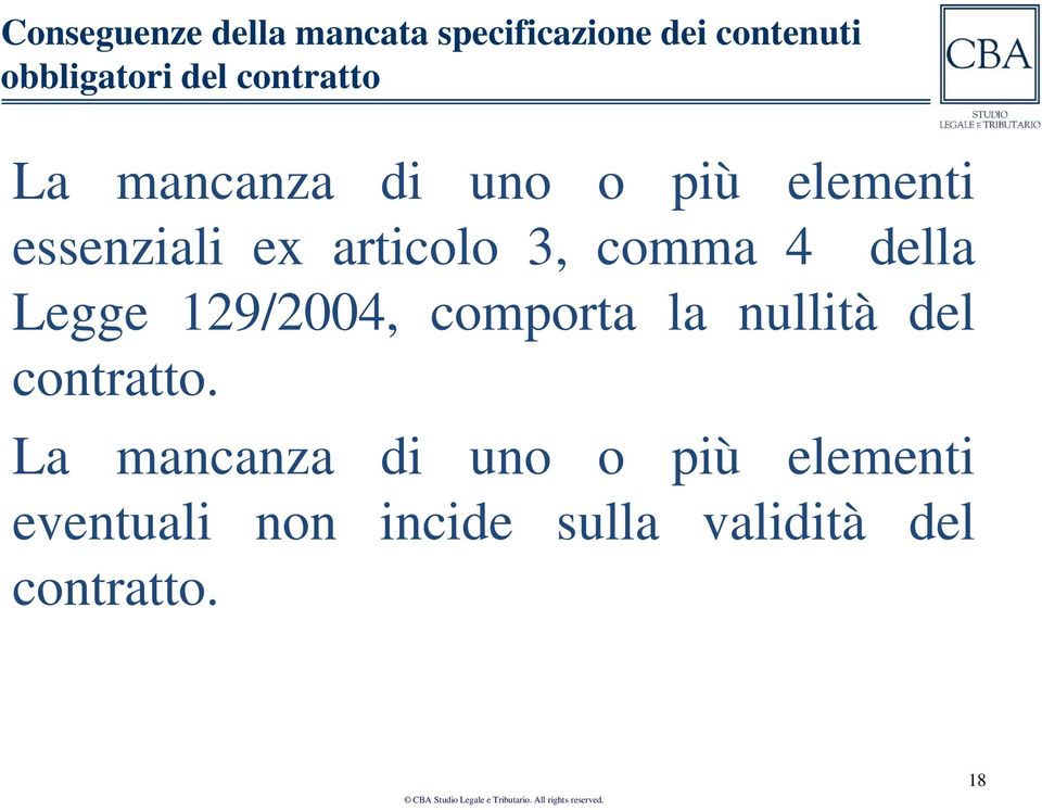 comma 4 della Legge 129/2004, comporta la nullità del contratto.