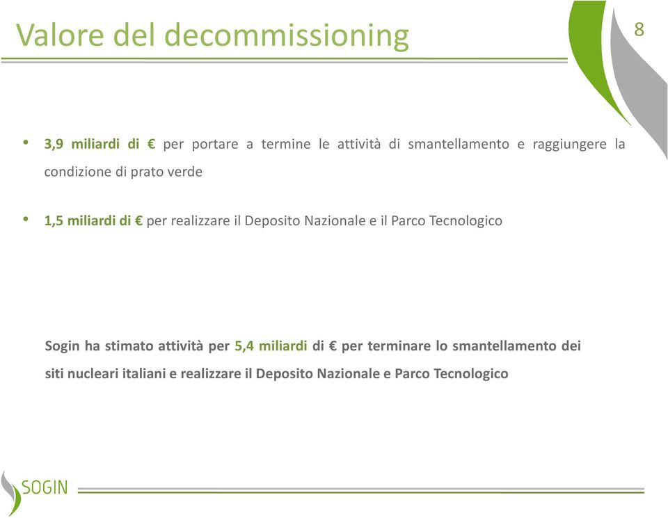 Deposito Nazionale e il Parco Tecnologico Sogin ha stimato attività per 5,4 miliardi di per