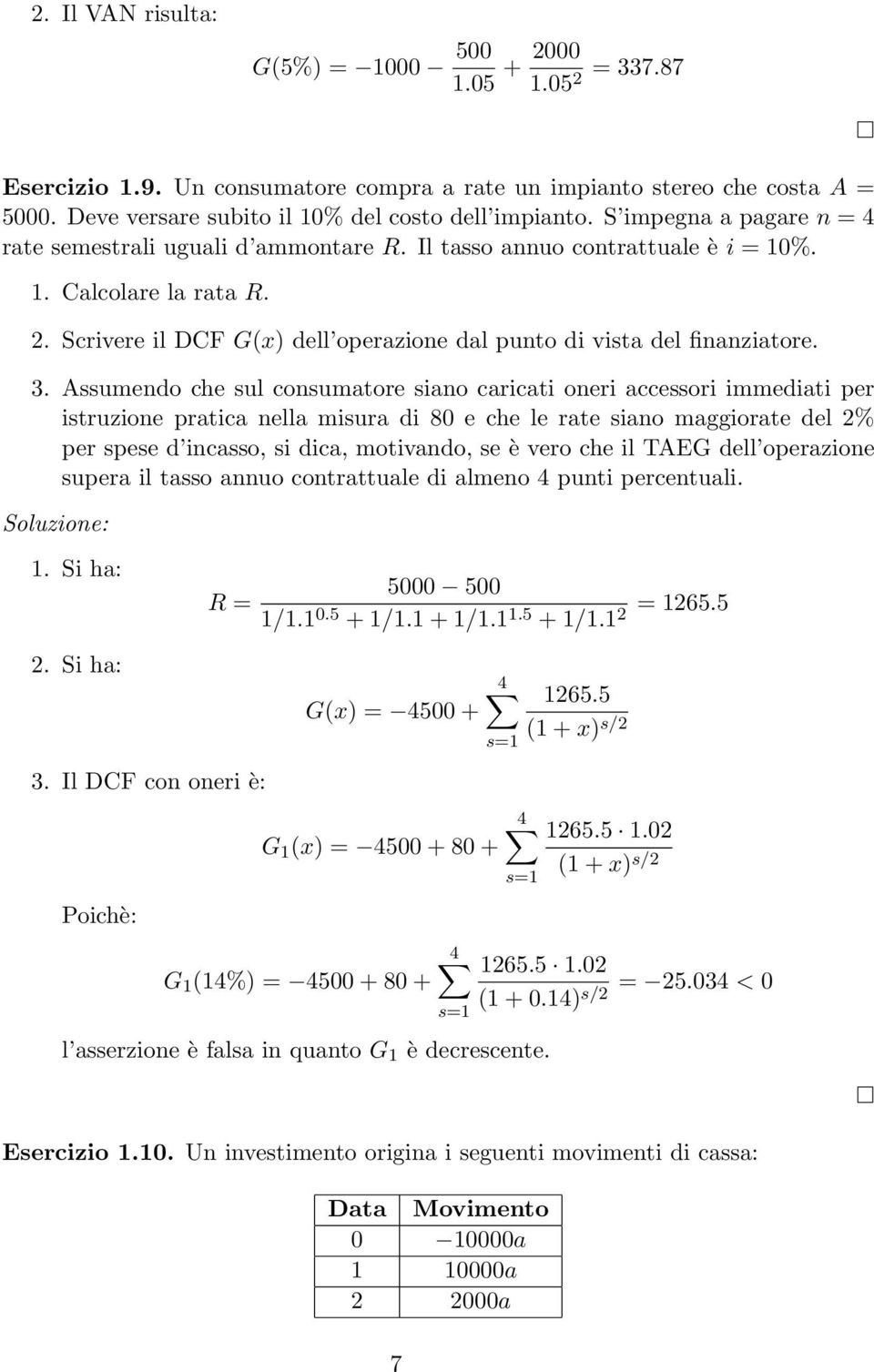 Scrivere il DCF Gx) dell operazione dal punto di vista del finanziatore. 3.