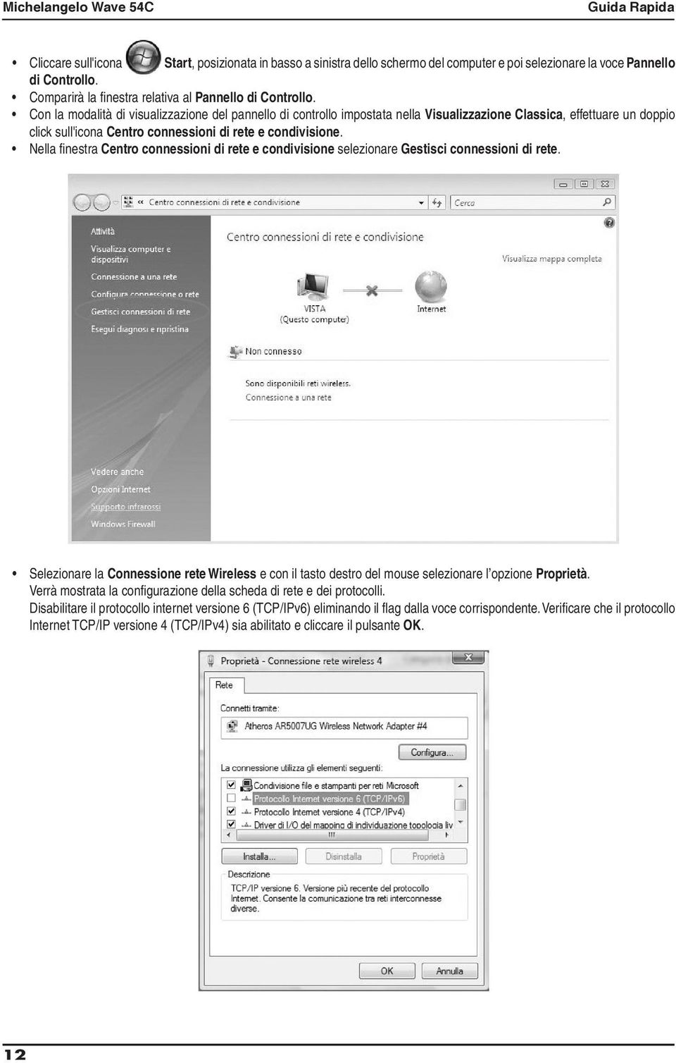 Nella finestra Centro connessioni di rete e condivisione selezionare Gestisci connessioni di rete.