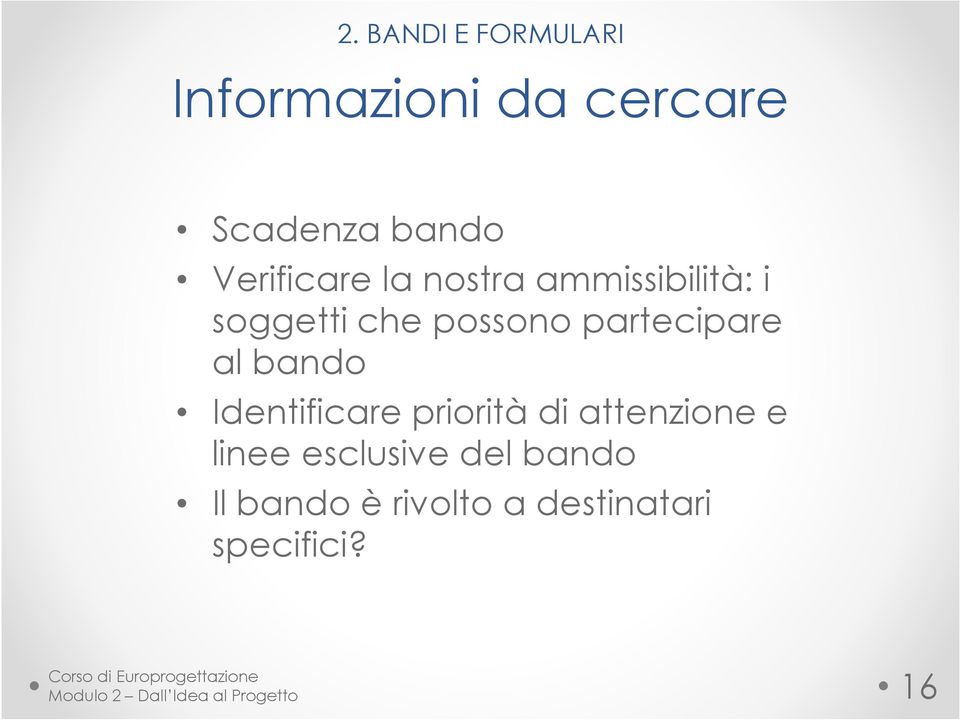 Identificare priorità di attenzione e linee esclusive del bando Il