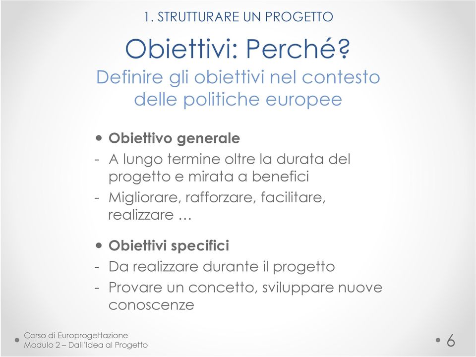 termine oltre la durata del progetto e mirata a benefici - Migliorare, rafforzare, facilitare,