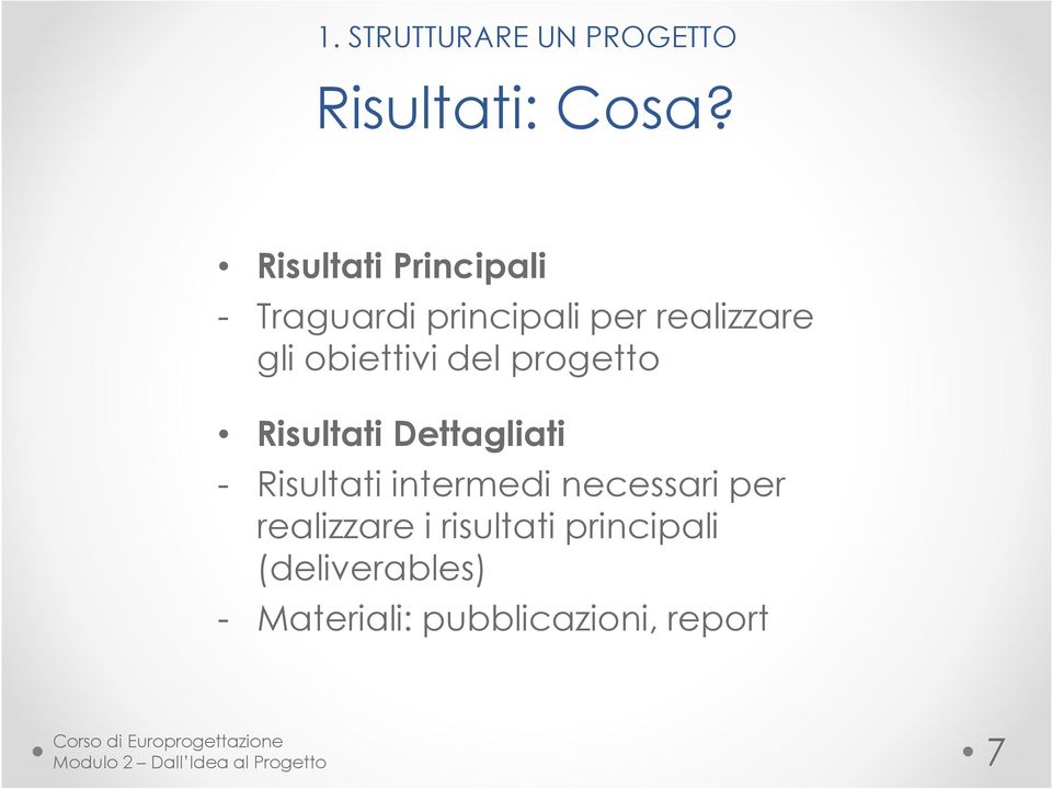 del progetto Risultati Dettagliati - Risultati intermedi necessari per