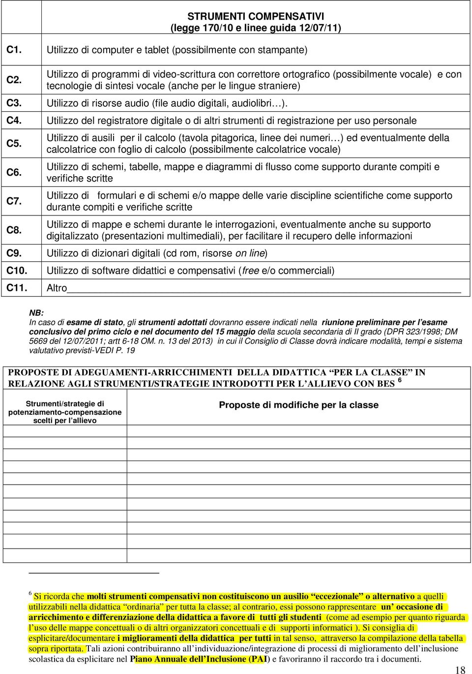 Utilizzo di risorse audio (file audio digitali, audiolibri ). C4. Utilizzo del registratore digitale o di altri strumenti di registrazione per uso personale C5. C6. C7. C8.