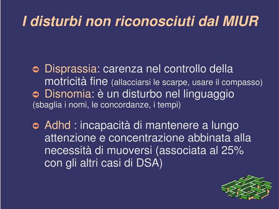 (sbaglia i nomi, le concordanze, i tempi) Adhd : incapacità di mantenere a lungo