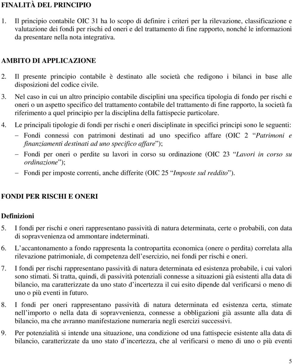 informazioni da presentare nella nota integrativa. AMBITO DI APPLICAZIONE 2.