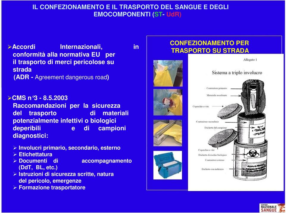 2003 Raccomandazioni per la sicurezza del trasporto di materiali potenzialmente infettivi o biologici deperibili e di campioni diagnostici: