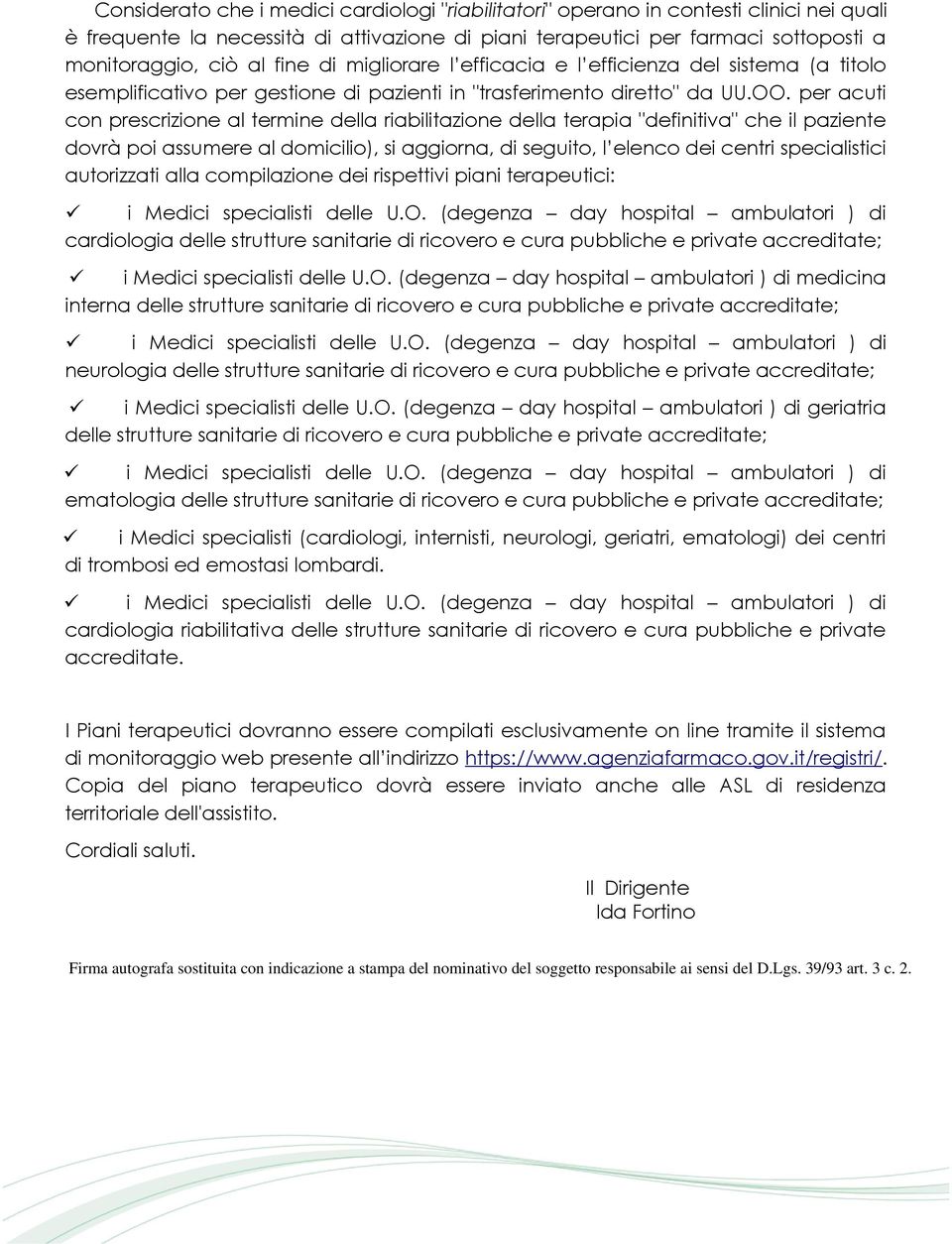 per acuti con prescrizione al termine della riabilitazione della terapia "definitiva" che il paziente dovrà poi assumere al domicilio), si aggiorna, di seguito, l elenco dei centri specialistici