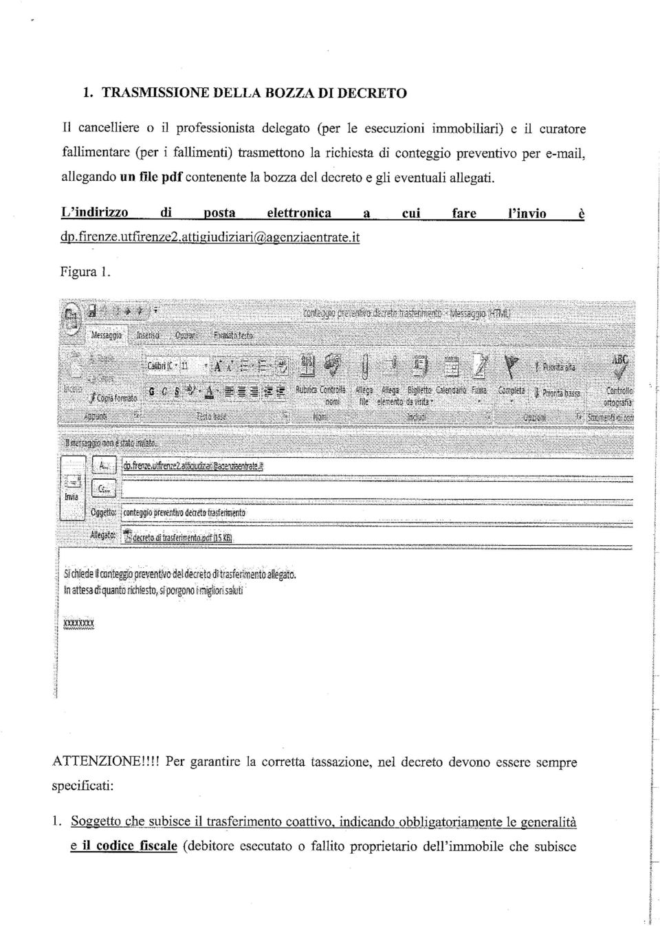 attigiudiziari@agenziaentrate.it Figura 1. : : : : : : : :,frtizeditenz.2,aiteuriza2a2.namtre,:t.it frriia ant.tggio guentio dedet9 trasferbeit... _.