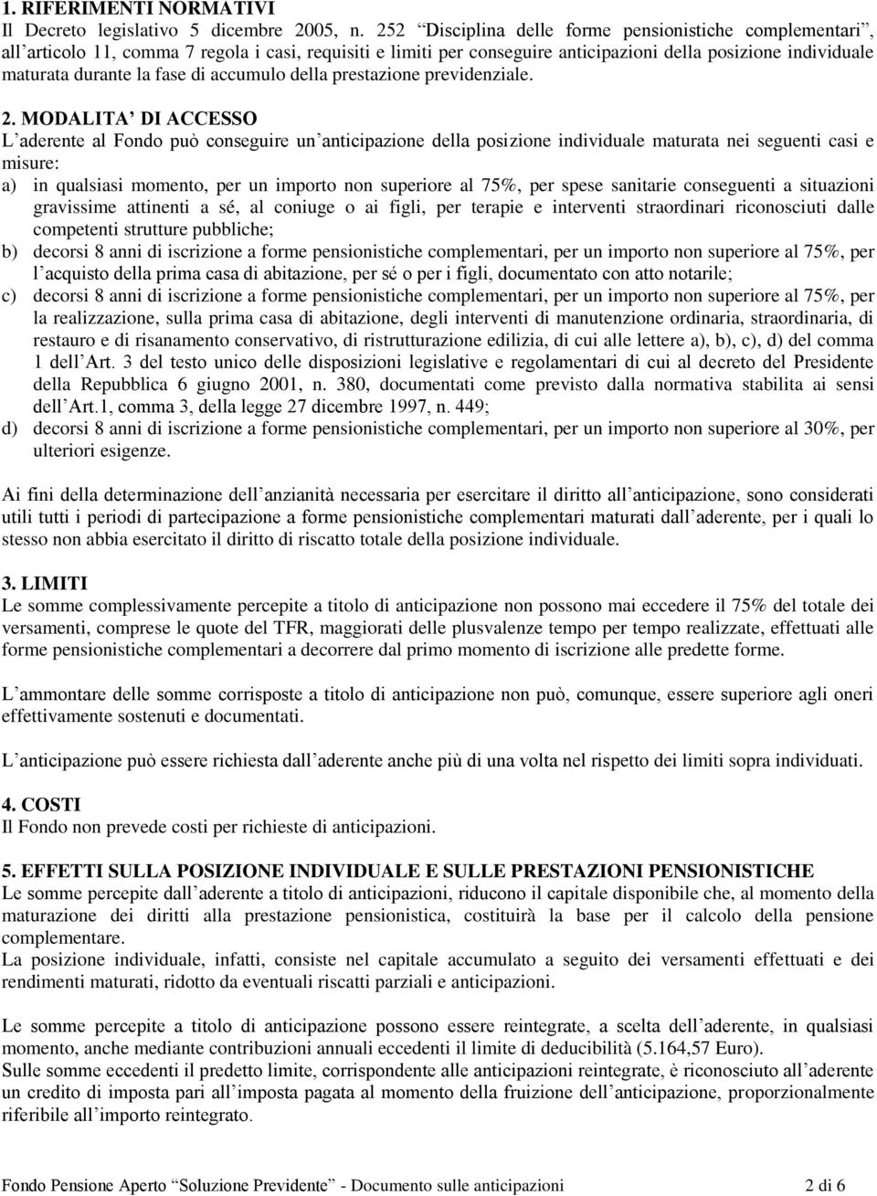 di accumulo della prestazione previdenziale. 2.