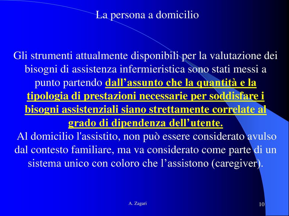 assistenziali siano strettamente correlate al grado di dipendenza dell utente.