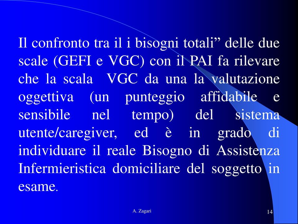 sensibile nel tempo) del sistema utente/caregiver, ed è in grado di individuare il