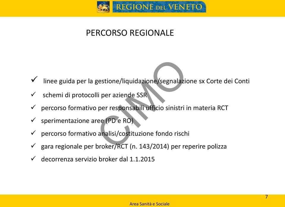 materia RCT sperimentazione aree (PD e RO) percorso formativo analisi/costituzione fondo rischi