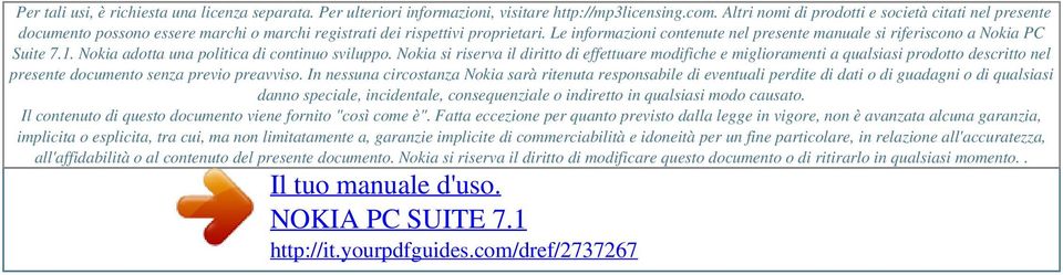 Le informazioni contenute nel presente manuale si riferiscono a Nokia PC Suite 7.1. Nokia adotta una politica di continuo sviluppo.