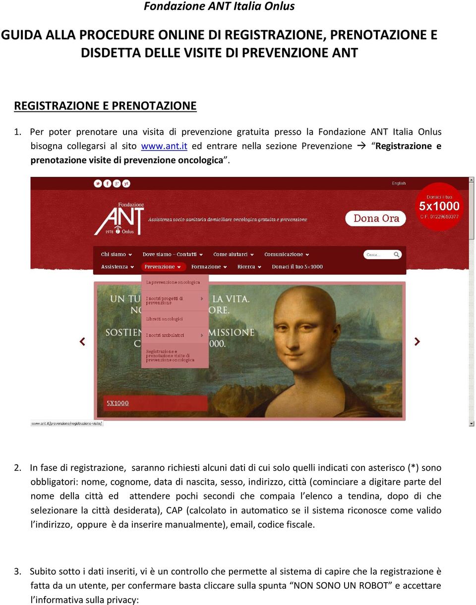 it ed entrare nella sezione Prevenzione Registrazione e prenotazione visite di prevenzione oncologica. 2.