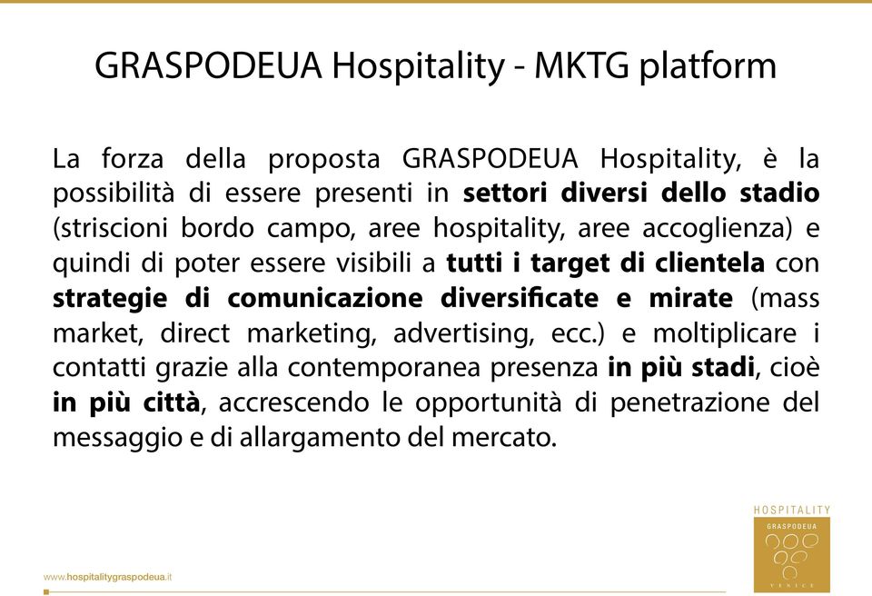 comunicazione diversificate e mirate (mass market, direct marketing, advertising, ecc.