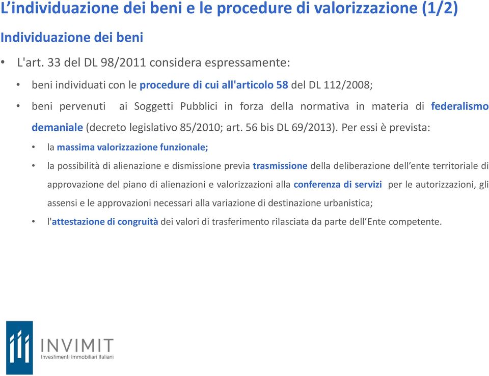 federalismo demaniale (decreto legislativo 85/2010; art. 56 bis DL 69/2013).