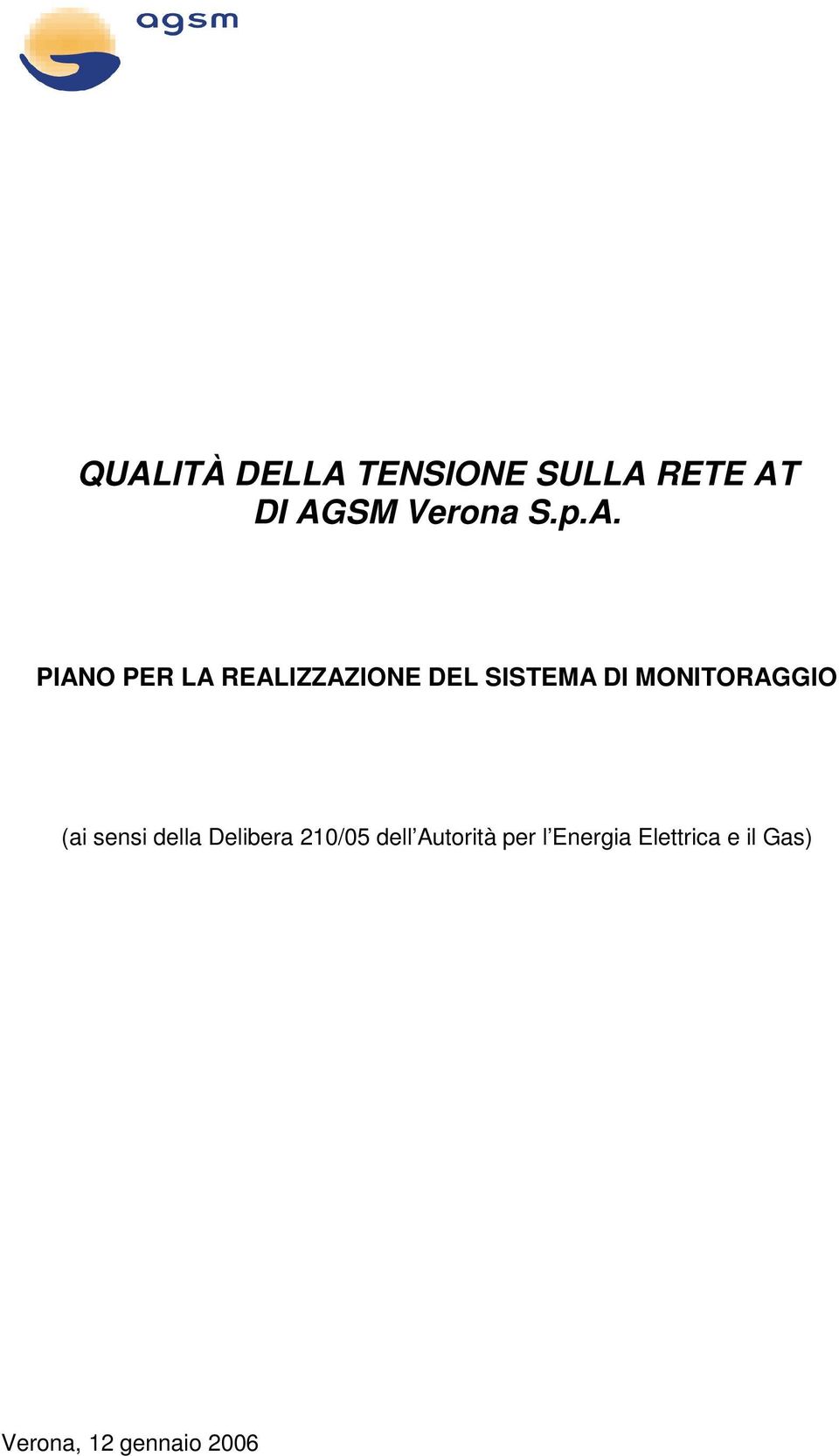 MONITORAGGIO (ai sensi della Delibera 210/05 dell