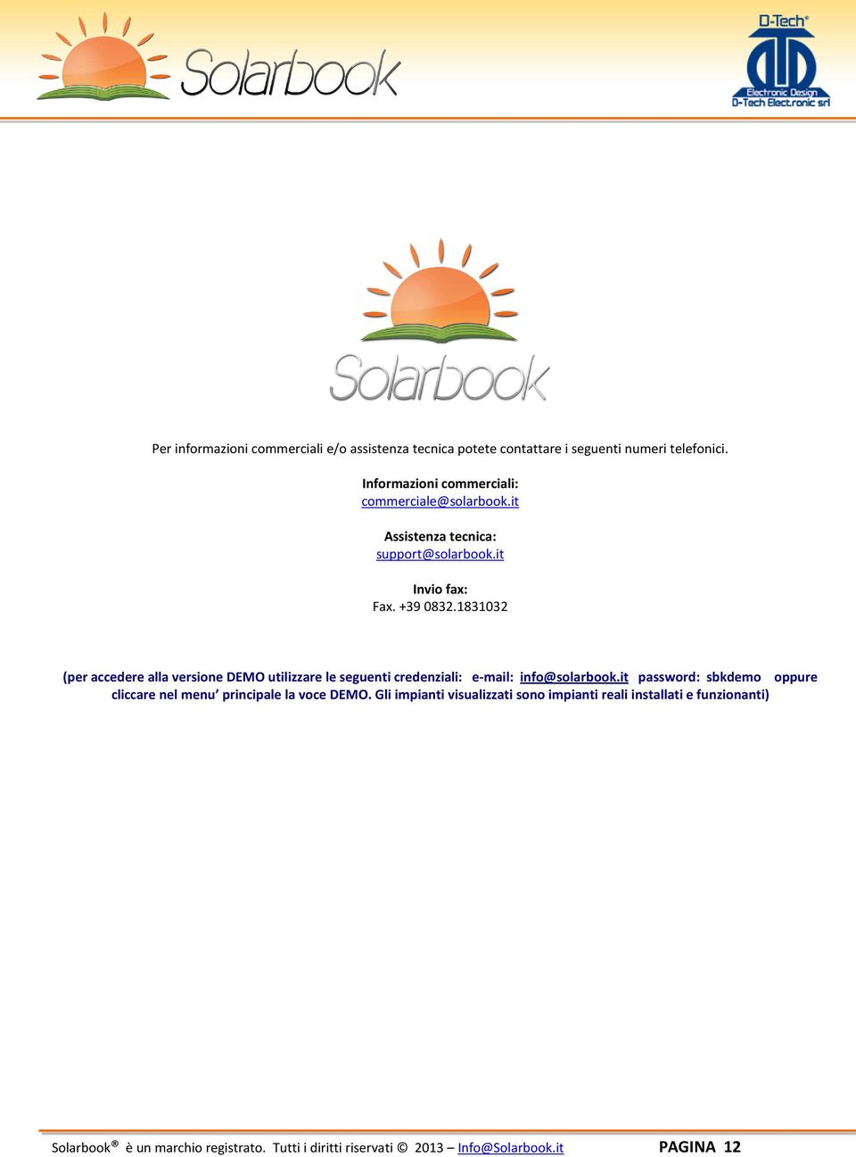 1831032 (per accedere alla versione DEMO utilizzare le seguenti credenziali: e-mail: info@solarbook.