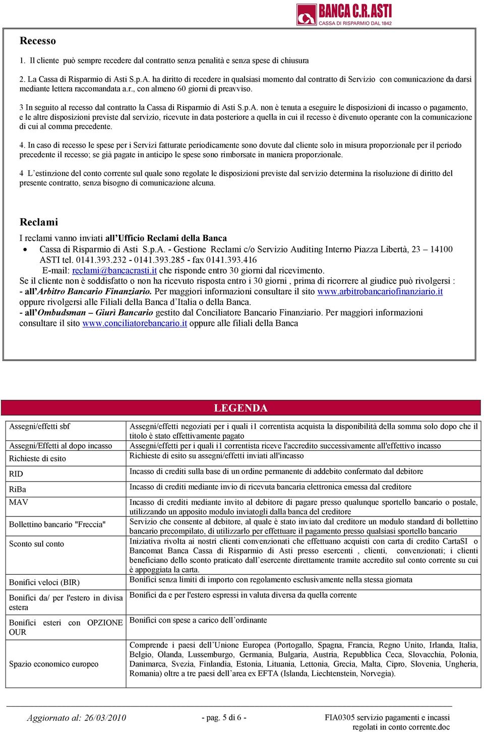 3 In seguito al recesso dal contratto la Cassa di Risparmio di As