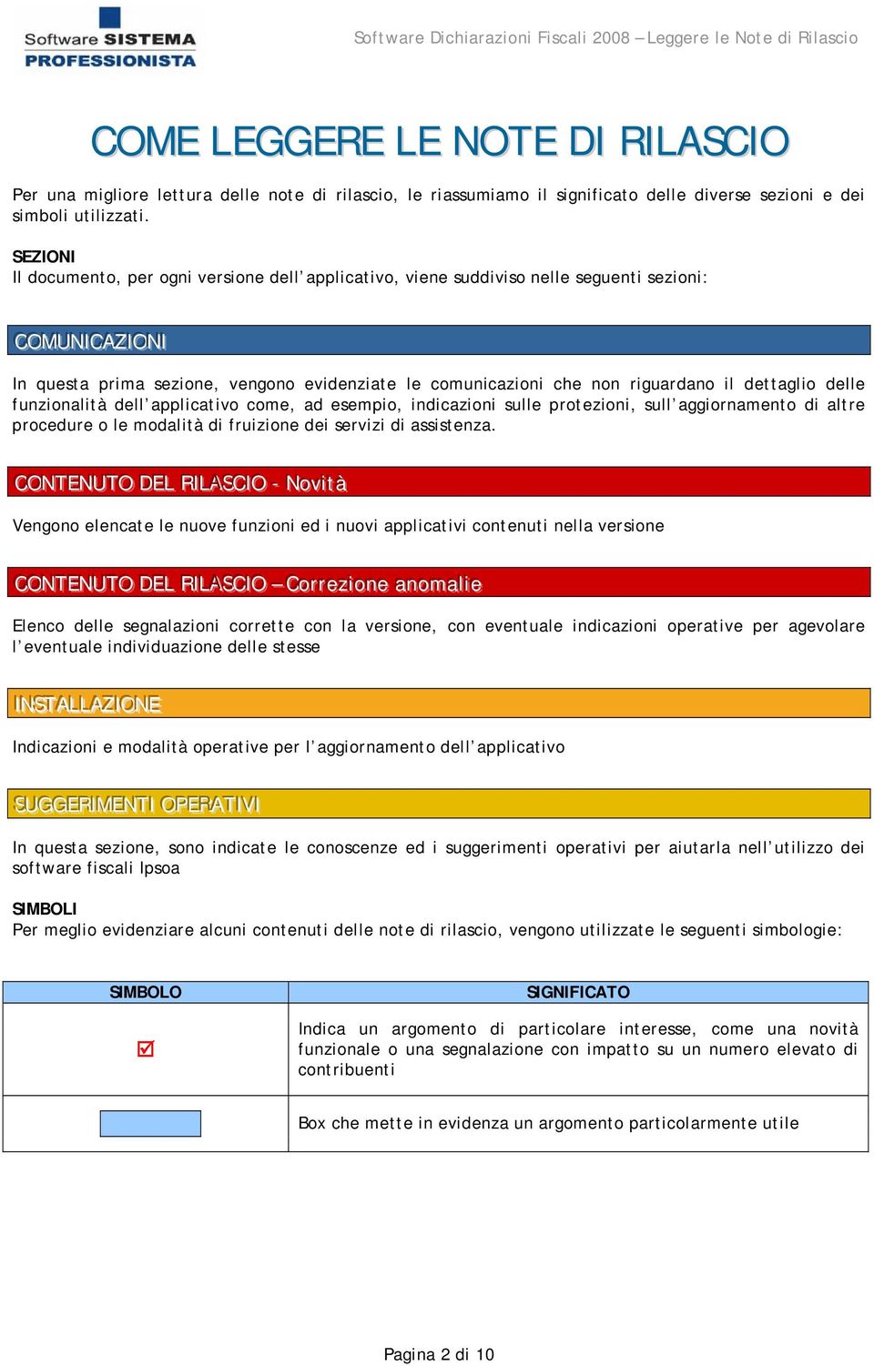 SEZIONI Il documento, per ogni versione dell applicativo, viene suddiviso nelle seguenti sezioni: CCOMUNI ICCAAZZI IONII In questa prima sezione, vengono evidenziate le comunicazioni che non