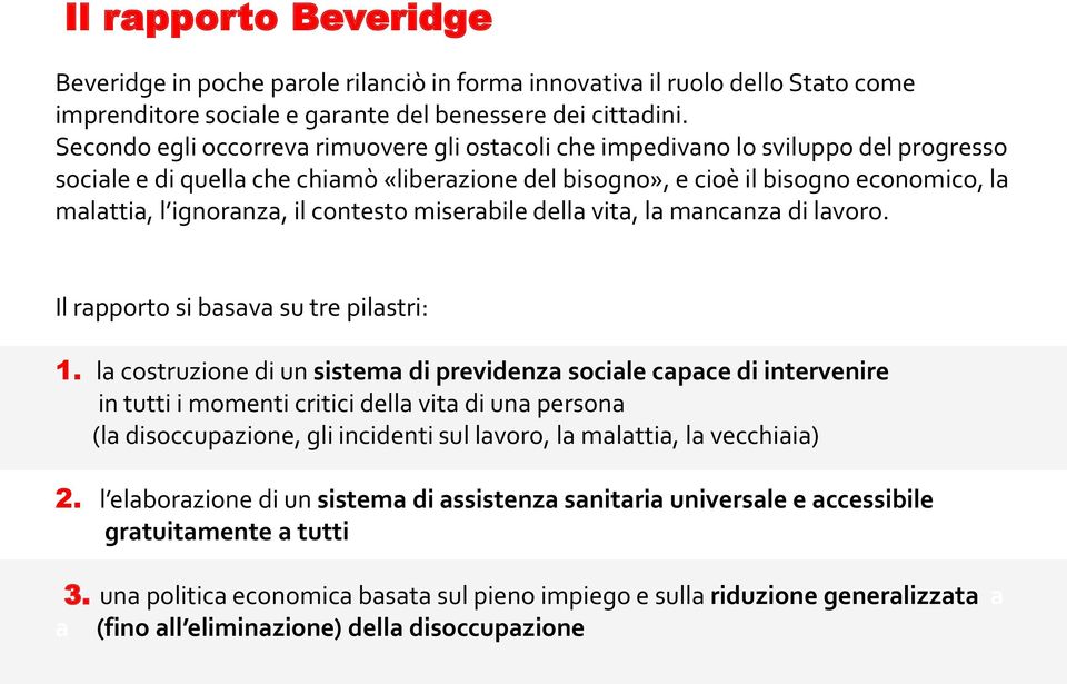 il contesto miserabile della vita, la mancanza di lavoro. Il rapporto si basava su tre pilastri: 1.