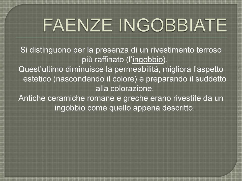 Quest ultimo diminuisce la permeabilità, migliora l aspetto estetico