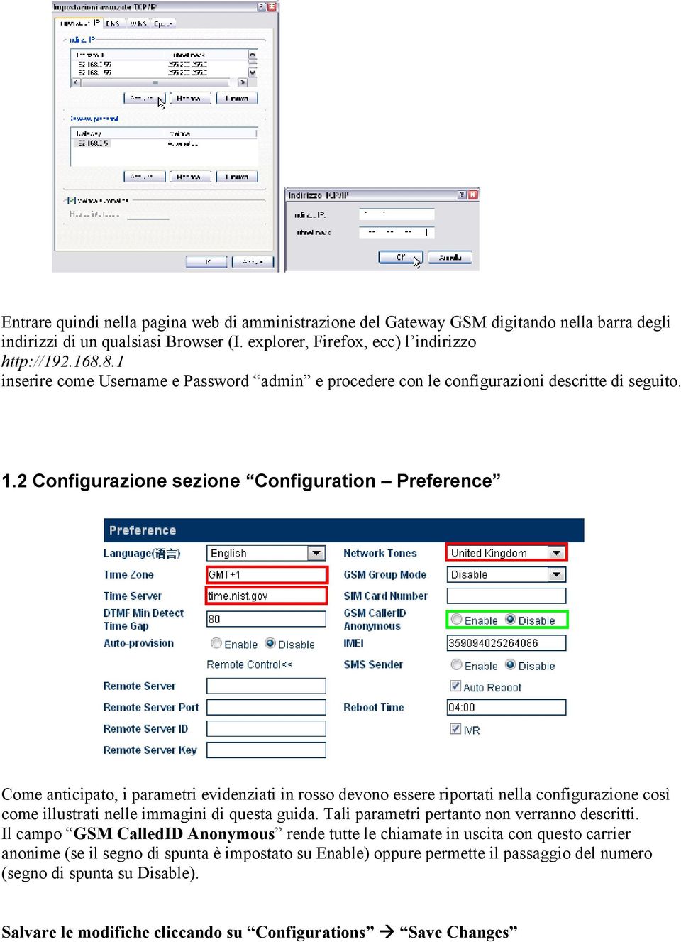 2 Configurazione sezione Configuration Preference Come anticipato, i parametri evidenziati in rosso devono essere riportati nella configurazione così come illustrati nelle immagini di