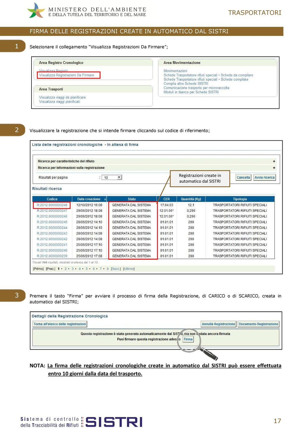 3 Premere il tasto Firma per avviare il processo di firma della Registrazione, di CARICO o di SCARICO, creata in automatico dal SISTRI;