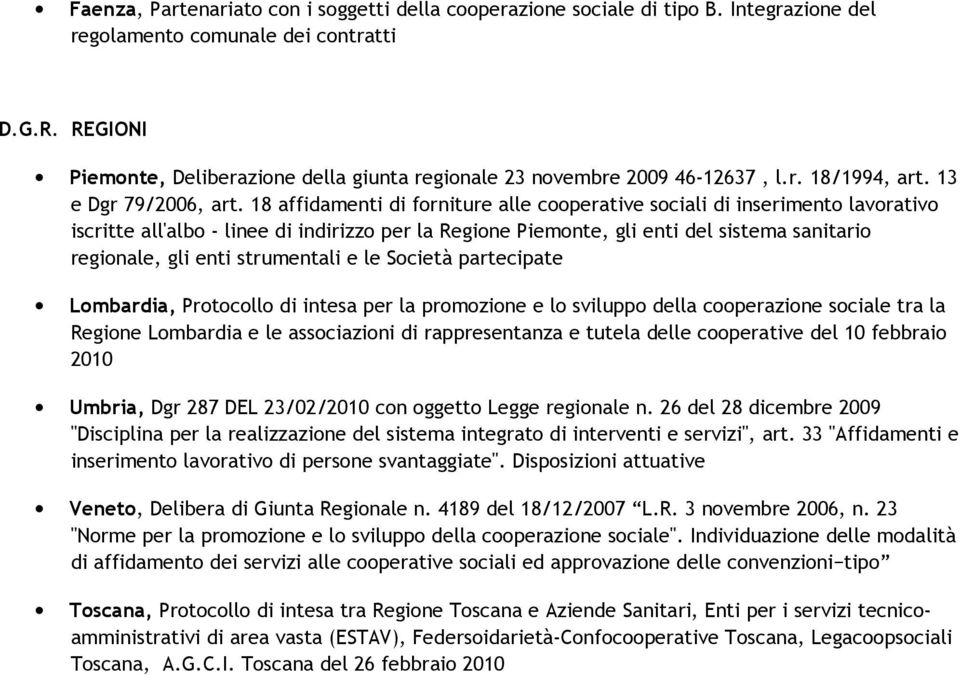 18 affidamenti di forniture alle cooperative sociali di inserimento lavorativo iscritte all'albo - linee di indirizzo per la Regione Piemonte, gli enti del sistema sanitario regionale, gli enti
