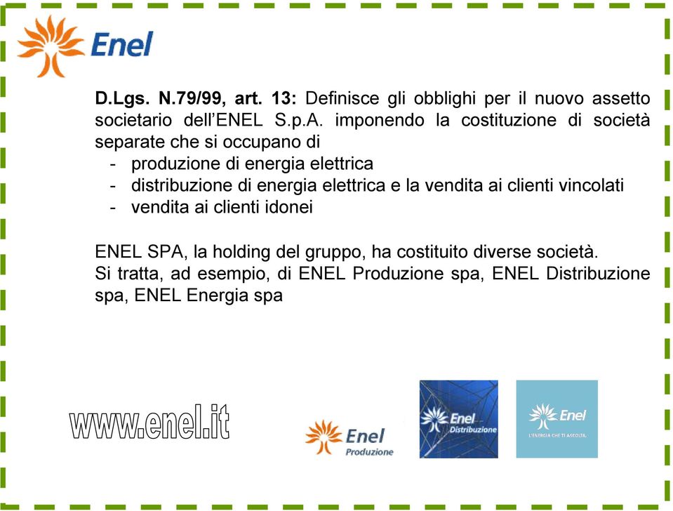 distribuzione di energia elettrica e la vendita ai clienti vincolati - vendita ai clienti idonei ENEL SPA, la