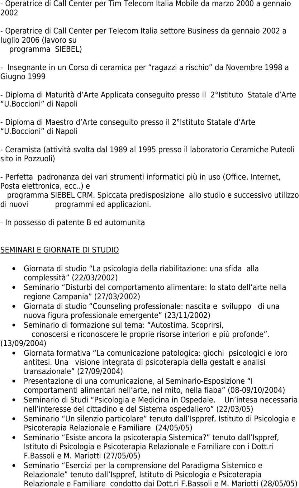 Boccioni di Napoli - Diploma di Maestro d Arte conseguito presso il 2 Istituto Statale d Arte U.
